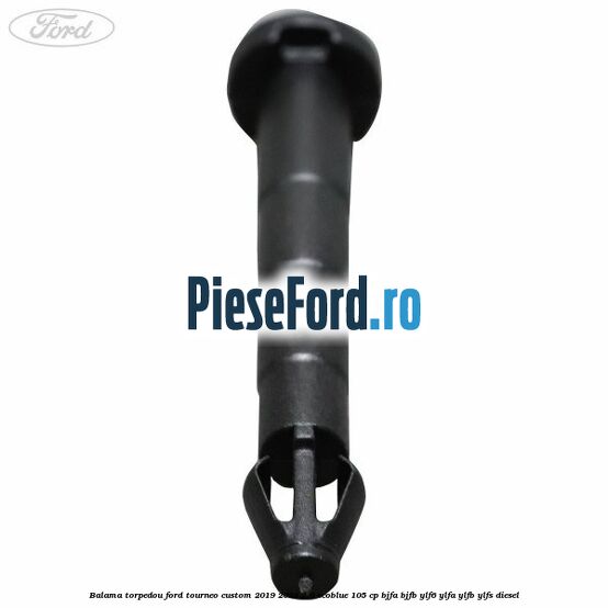 Balama torpedou Ford Tourneo Custom 2019-2023 2.0 EcoBlue 105 cp BJFA, BJFB, YLF6, YLFA, YLFB, YLFS diesel