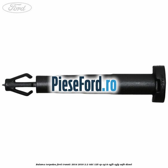 Balama torpedou Ford Transit 2014-2018 2.2 TDCi 125 cp CY14, CYF5, CYFG, USF6 diesel