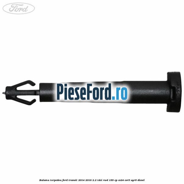 Balama torpedou Ford Transit 2014-2018 2.2 TDCi RWD 155 cp CV24, CVR5, UYR6 diesel