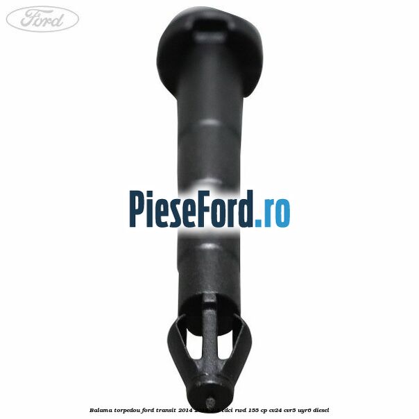 Balama torpedou Ford Transit 2014-2018 2.2 TDCi RWD 155 cp CV24, CVR5, UYR6 diesel