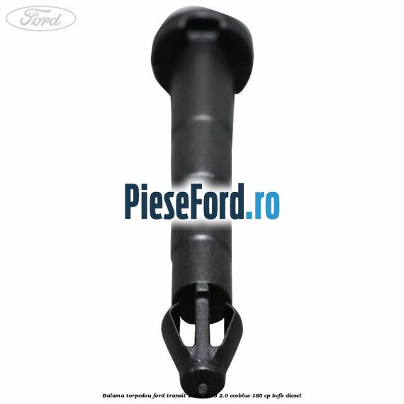 Balama torpedou Ford Transit 2019-2023 2.0 EcoBlue 185 cp Balama torpedou Ford Transit 2019-2023 2.0 EcoBlue 185 cp BCFB diesel