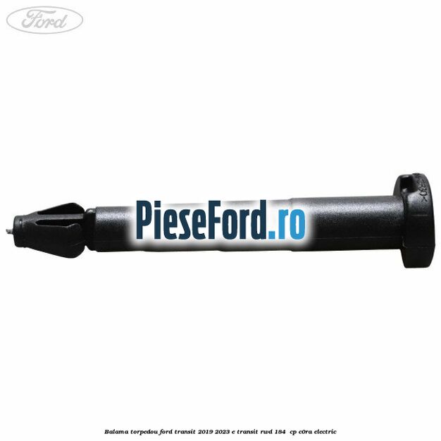 Balama torpedou Ford Transit 2019-2023 E-TRANSIT RWD 184  cp C0RA electric