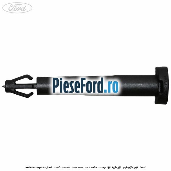 Balama torpedou Ford Transit Custom 2014-2018 2.0 EcoBlue 105 cp Balama torpedou Ford Transit Custom 2014-2018 2.0 EcoBlue 105 cp BJFA, BJFB, YLF6, YLFA, YLFB, YLFS diesel