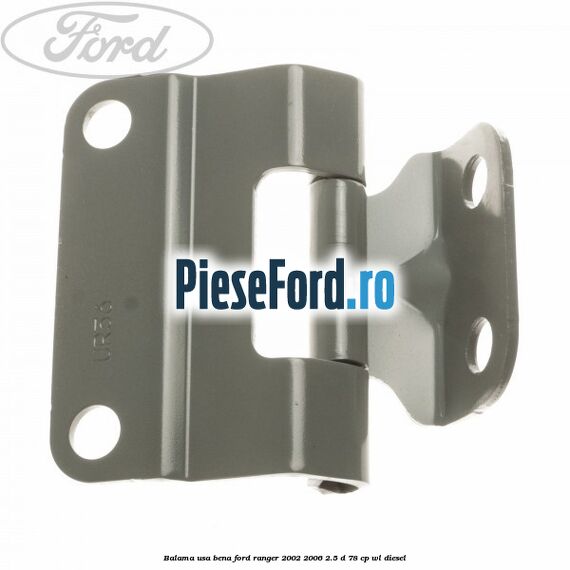 Balama usa bena Ford Ranger 2002-2006 2.5 D 78 cp WL diesel