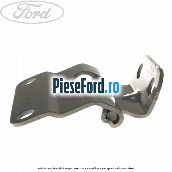 Balama usa bena Ford Ranger 2006-2012 3.0 TDCi 4x4 156 cp Balama usa bena Ford Ranger 2006-2012 3.0 TDCi 4x4 156 cp MD30DITC, WEC diesel