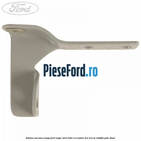 Balama usa bena stanga Ford Ranger 2019-2022 2.0 EcoBlue 4x4 213 cp Balama usa bena stanga Ford Ranger 2019-2022 2.0 EcoBlue 4x4 213 cp T20DD0J, YN2X diesel