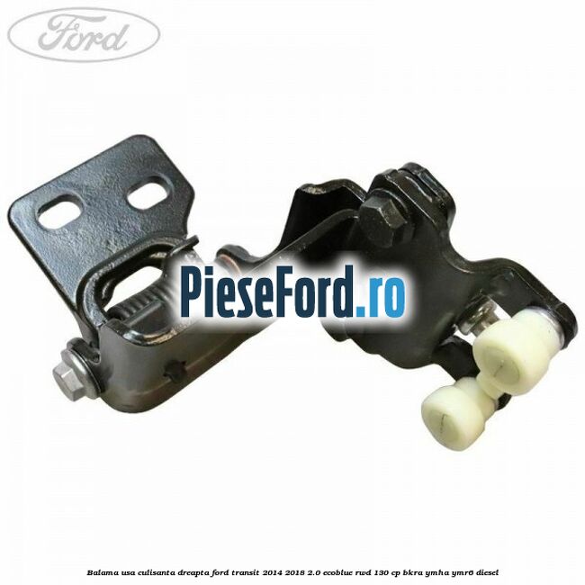 Balama usa culisanta dreapta Ford Transit 2014-2018 2.0 EcoBlue RWD 130 cp BKRA, YMHA, YMR6 diesel