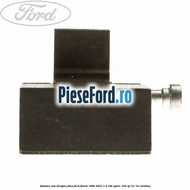 Balama usa dreapta fata Ford Fiesta 1996-2001 1.6 16V Sport 103 cp L1T, L1V benzina