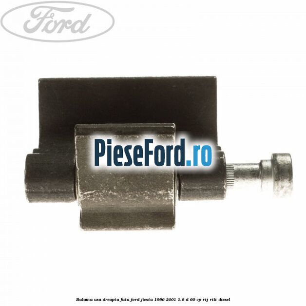 Balama usa dreapta fata Ford Fiesta 1996-2001 1.8 D 60 cp Balama usa dreapta fata Ford Fiesta 1996-2001 1.8 D 60 cp RTJ, RTK diesel