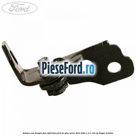 Balama usa dreapta fata inferioara Ford Ka plus Active 2019-2020 1.5 Ti 120 cp Balama usa dreapta fata inferioara Ford Ka plus Active 2019-2020 1.5 Ti 120 cp dragon benzina
