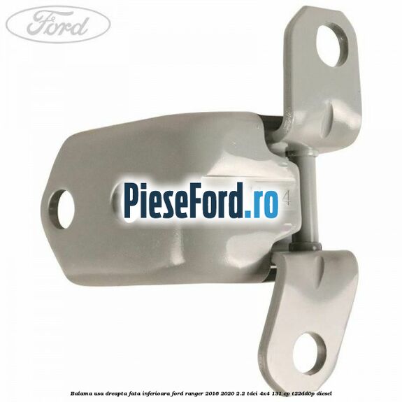 Balama usa dreapta fata inferioara Ford Ranger 2016-2020 2.2 TDCi 4x4 131 cp T22DD0P diesel