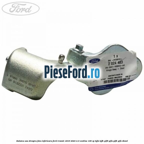 Balama usa dreapta fata inferioara Ford Transit 2019-2023 2.0 EcoBlue 105 cp BJFA, BJFB, YLF6, YLFA, YLFB, YLFS diesel