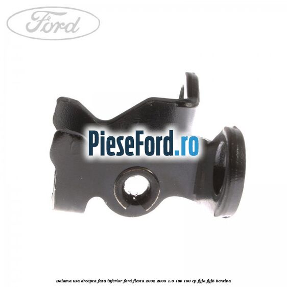 Balama usa dreapta fata inferior Ford Fiesta 2002-2005 1.6 16V 100 cp FYJA, FYJB benzina