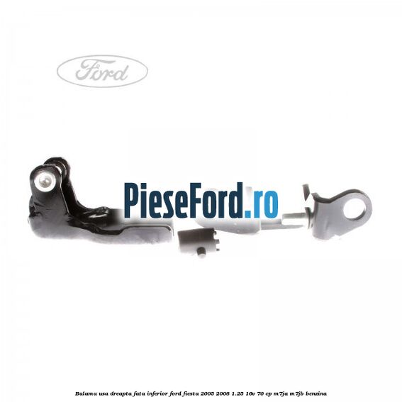 Balama usa dreapta fata inferior Ford Fiesta 2005-2008 1.25 16V 70 cp M7JA, M7JB benzina