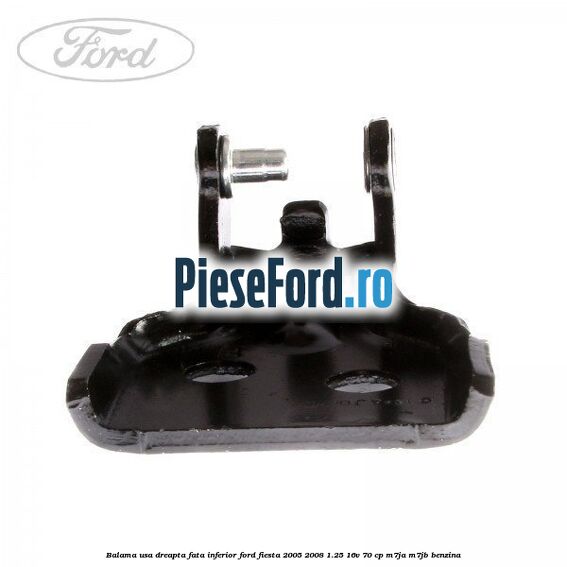 Balama usa dreapta fata inferior Ford Fiesta 2005-2008 1.25 16V 70 cp M7JA, M7JB benzina