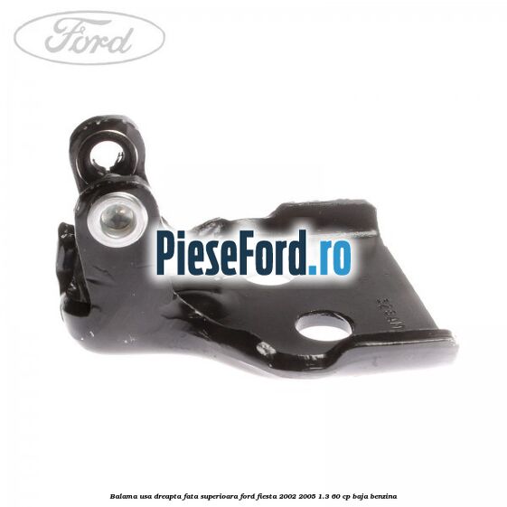 Balama usa dreapta fata superioara Ford Fiesta 2002-2005 1.3 60 cp BAJA benzina