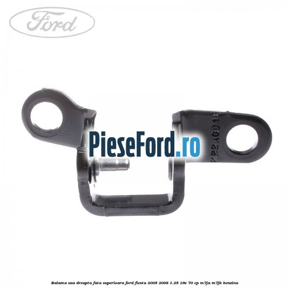 Balama usa dreapta fata superioara Ford Fiesta 2005-2008 1.25 16V 70 cp Balama usa dreapta fata superioara Ford Fiesta 2005-2008 1.25 16V 70 cp M7JA, M7JB benzina