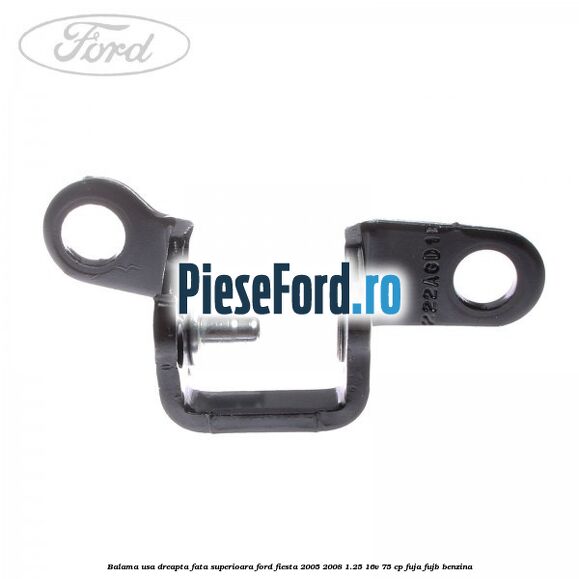 Balama usa dreapta fata superioara Ford Fiesta 2005-2008 1.25 16V 75 cp FUJA, FUJB benzina