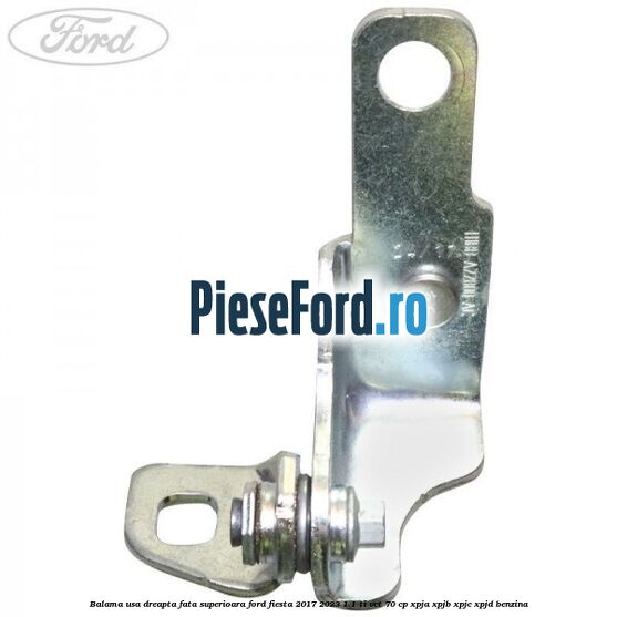 Balama usa dreapta fata superioara Ford Fiesta 2017-2023 1.1 Ti-VCT 70 cp XPJA, XPJB, XPJC, XPJD benzina