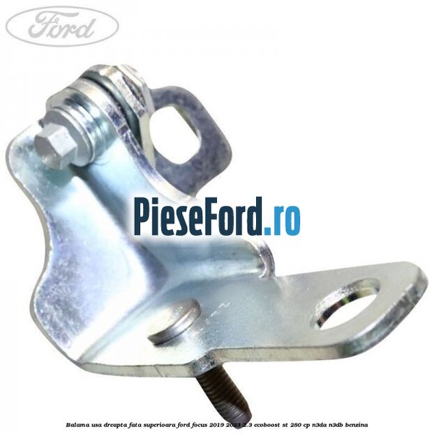 Balama usa dreapta fata superioara Ford Focus 2019-2023 2.3 EcoBoost ST 280 cp N3DA, N3DB benzina