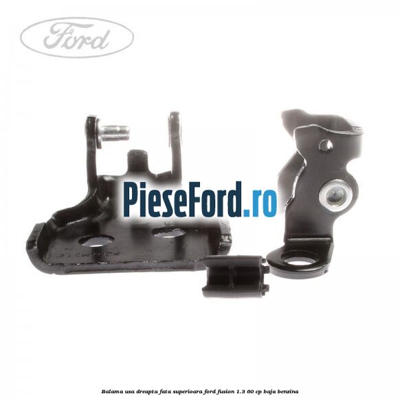 Balama usa dreapta fata superioara Ford Fusion 1.3 60 cp Balama usa dreapta fata superioara Ford Fusion 1.3 60 cp BAJA benzina