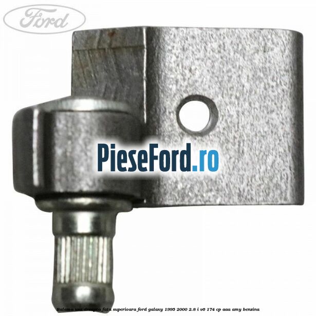 Balama usa dreapta fata superioara Ford Galaxy 1995-2000 2.8 i V6 174 cp Balama usa dreapta fata superioara Ford Galaxy 1995-2000 2.8 i V6 174 cp AAA, AMY benzina