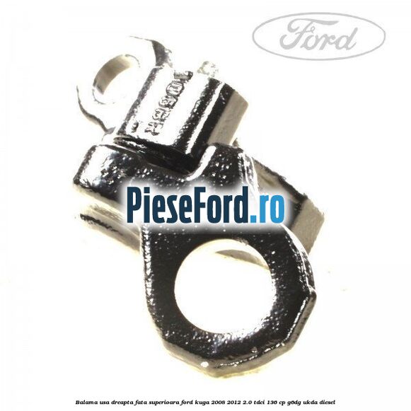 Balama usa dreapta fata superioara Ford Kuga 2008-2012 2.0 TDCi 136 cp G6DG, UKDA diesel