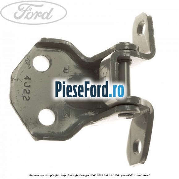 Balama usa dreapta fata superioara Ford Ranger 2006-2012 3.0 TDCi 156 cp MD30DITC, WEAT diesel