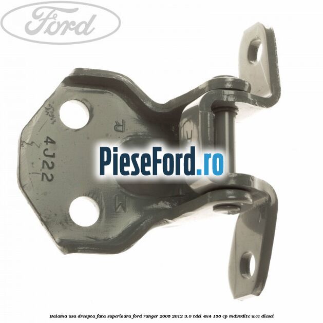 Balama usa dreapta fata superioara Ford Ranger 2006-2012 3.0 TDCi 4x4 156 cp MD30DITC, WEC diesel