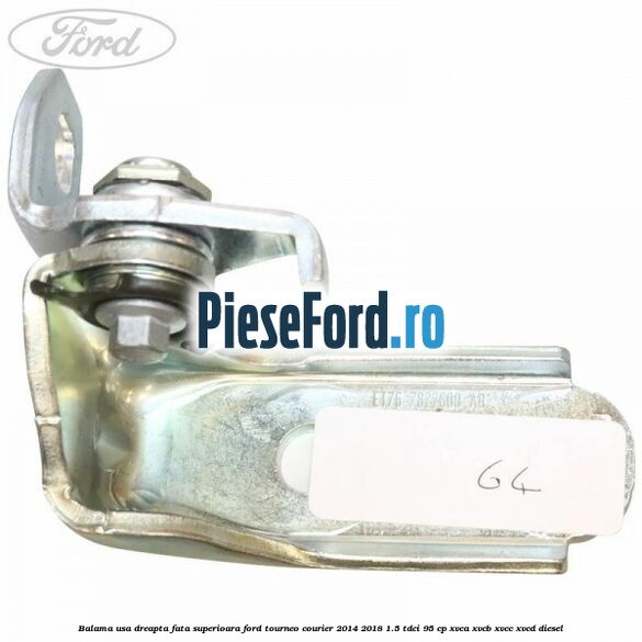 Balama usa dreapta fata superioara Ford Tourneo Courier 2014-2018 1.5 TDCi 95 cp XVCA, XVCB, XVCC, XVCD diesel