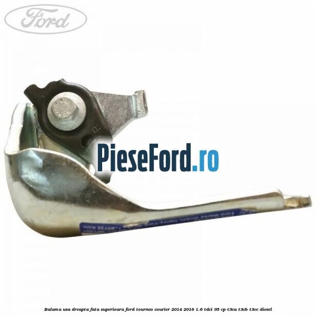 Balama usa dreapta fata superioara Ford Tourneo Courier 2014-2018 1.6 TDCi 95 cp T3CA, T3CB, T3CC diesel