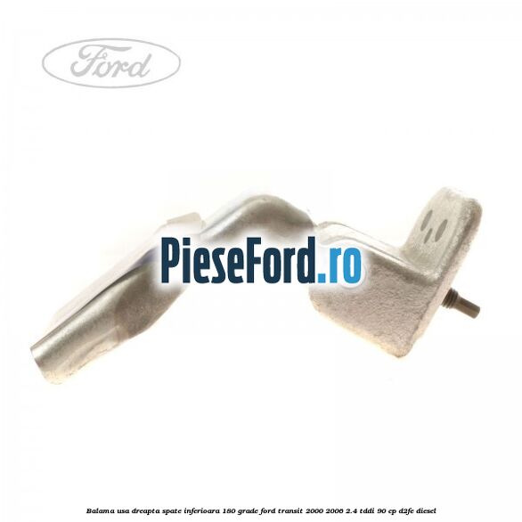 Balama usa dreapta spate inferioara 180 grade Ford Transit 2000-2006 2.4 TDdi 90 cp Balama usa dreapta spate inferioara 180 grade Ford Transit 2000-2006 2.4 TDdi 90 cp D2FE diesel