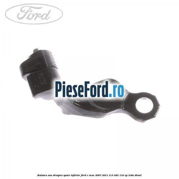 Balama usa dreapta spate inferior Ford C-Max 2007-2011 2.0 TDCi 110 cp IXDA diesel