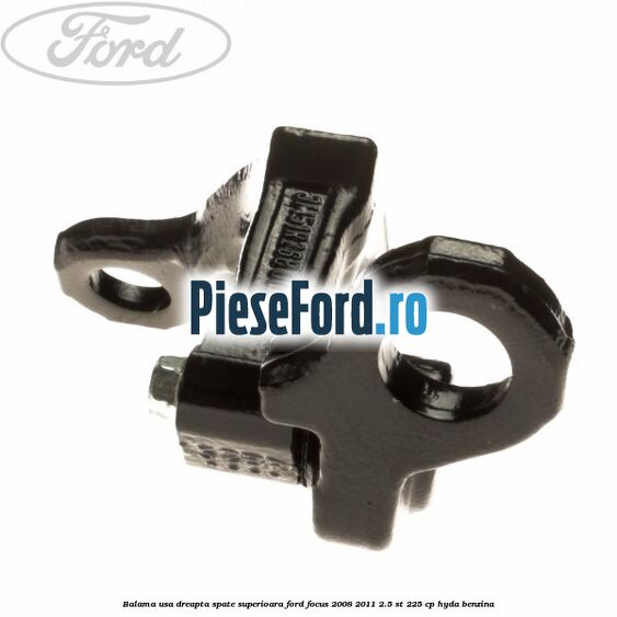 Balama usa dreapta spate superioara Ford Focus 2008-2011 2.5 ST 225 cp HYDA benzina