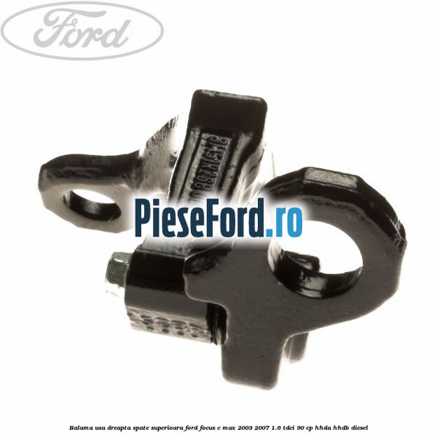 Balama usa dreapta spate superioara Ford Focus C-Max 2003-2007 1.6 TDCi 90 cp HHDA, HHDB diesel