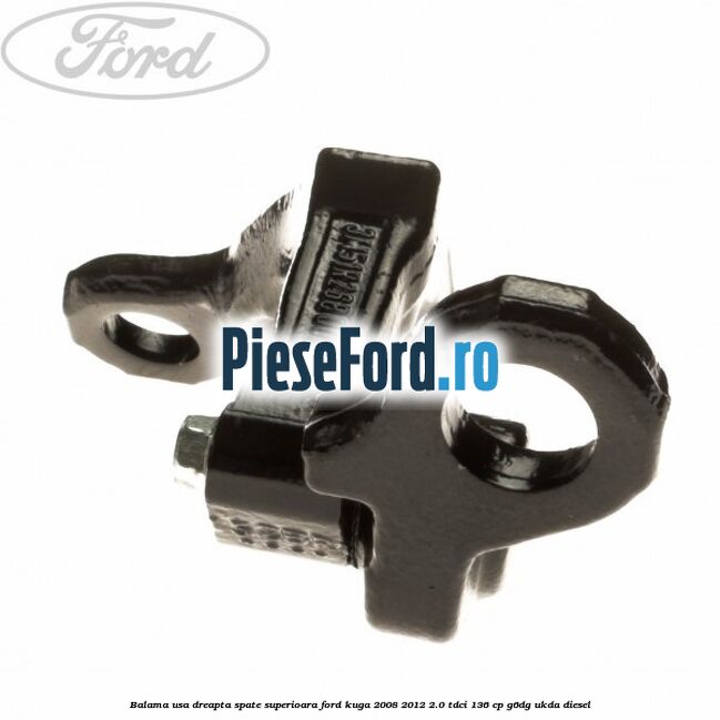 Balama usa dreapta spate superioara Ford Kuga 2008-2012 2.0 TDCi 136 cp G6DG, UKDA diesel