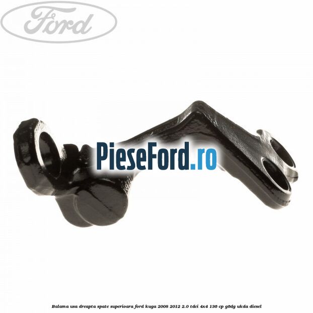Balama usa dreapta spate superioara Ford Kuga 2008-2012 2.0 TDCi 4x4 136 cp G6DG, UKDA diesel