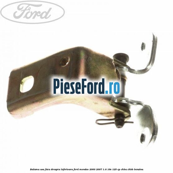 Balama usa fata dreapta inferioara Ford Mondeo 2000-2007 1.8 16V 125 cp CHBA, CHBB benzina