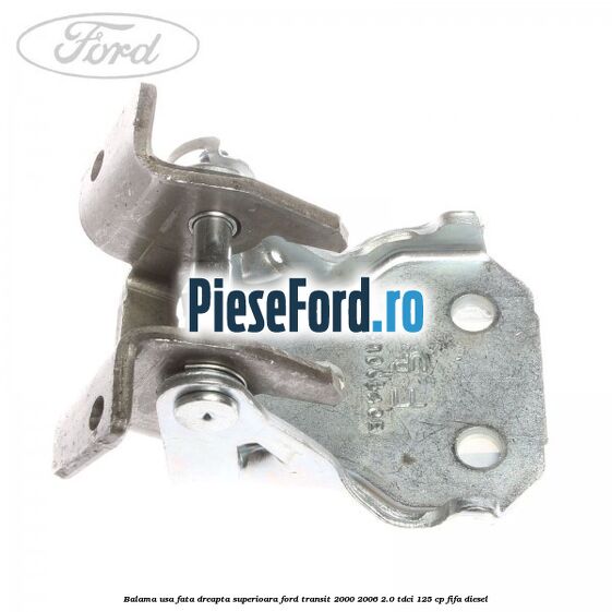 Balama usa fata dreapta superioara Ford Transit 2000-2006 2.0 TDCi 125 cp FIFA diesel