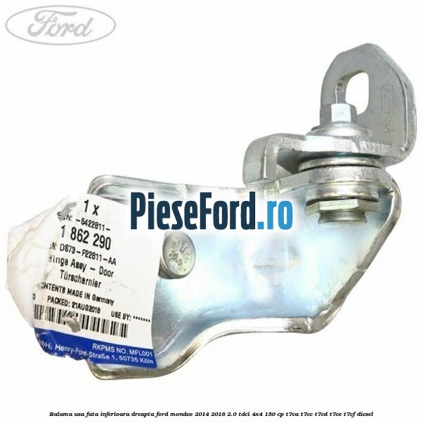 Balama usa fata inferioara dreapta Ford Mondeo 2014-2018 2.0 TDCi 4x4 150 cp T7CA, T7CC, T7CD, T7CE, T7CF diesel