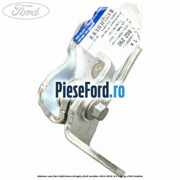 Balama usa fata inferioara dreapta Ford Mondeo 2014-2018 2.5 149 cp S7CB benzina