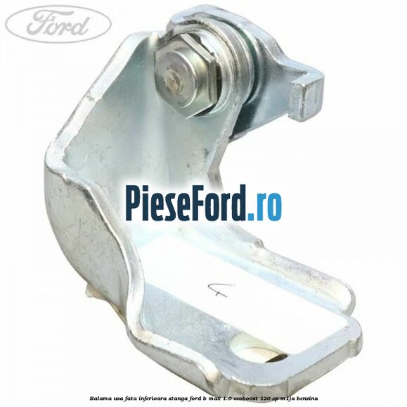 Balama usa fata inferioara stanga Ford B-Max 1.0 EcoBoost 120 cp M1JA benzina