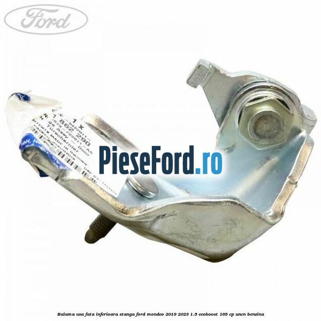 Balama usa fata inferioara stanga Ford Mondeo 2019-2023 1.5 EcoBoost 165 cp UNCN benzina