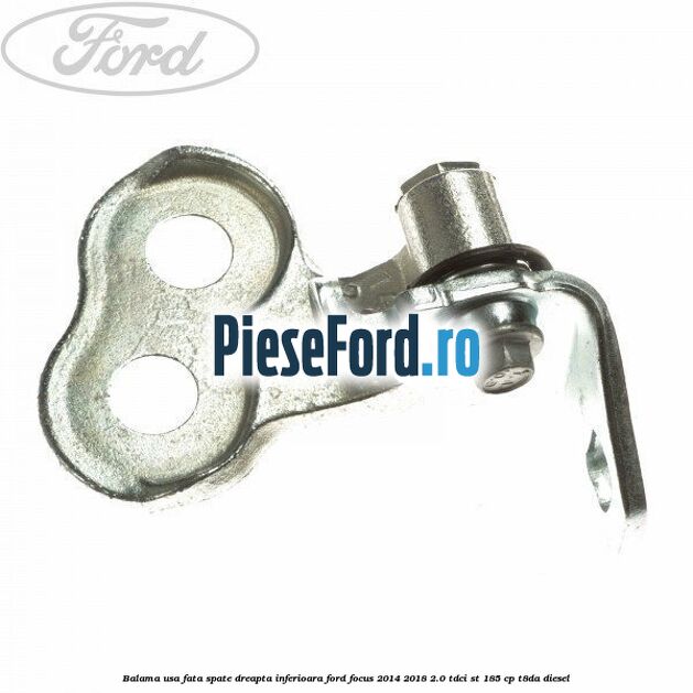 Balama usa fata-spate dreapta inferioara Ford Focus 2014-2018 2.0 TDCi ST 185 cp T8DA diesel