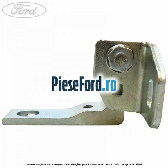 Balama usa fata-spate dreapta superioara Ford Grand C-Max 2011-2015 2.0 TDCi 136 cp UKDB diesel