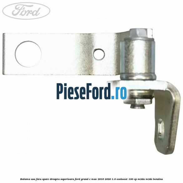 Balama usa fata-spate dreapta superioara Ford Grand C-Max 2016-2020 1.0 EcoBoost 100 cp M2DA, M2DC benzina