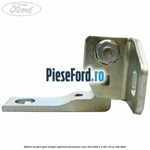 Balama usa fata-spate dreapta superioara Ford Grand C-Max 2016-2020 2.0 TDCi 170 cp T8DE diesel
