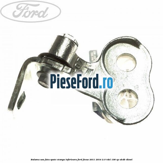 Balama usa fata-spate stanga inferioara Ford Focus 2011-2014 2.0 TDCi 136 cp UKDB diesel