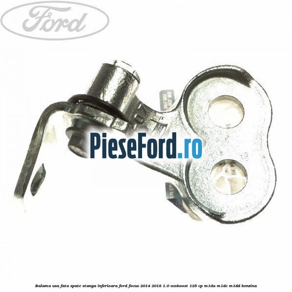 Balama usa fata-spate stanga inferioara Ford Focus 2014-2018 1.0 EcoBoost 125 cp M1DA, M1DC, M1DD benzina
