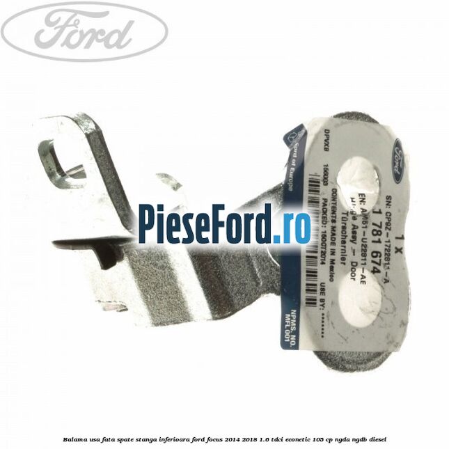 Balama usa fata-spate stanga inferioara Ford Focus 2014-2018 1.6 TDCi ECOnetic 105 cp NGDA, NGDB diesel